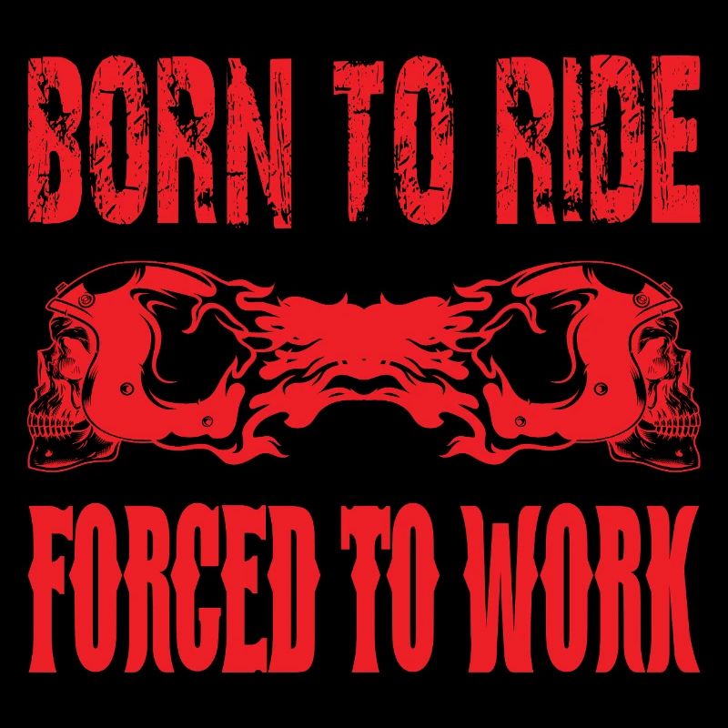 Born to Ride forced to work