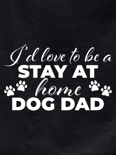 Stay at home dog dad
