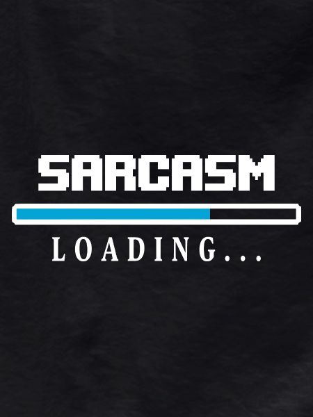 Sarcasm Loading Beam Saying