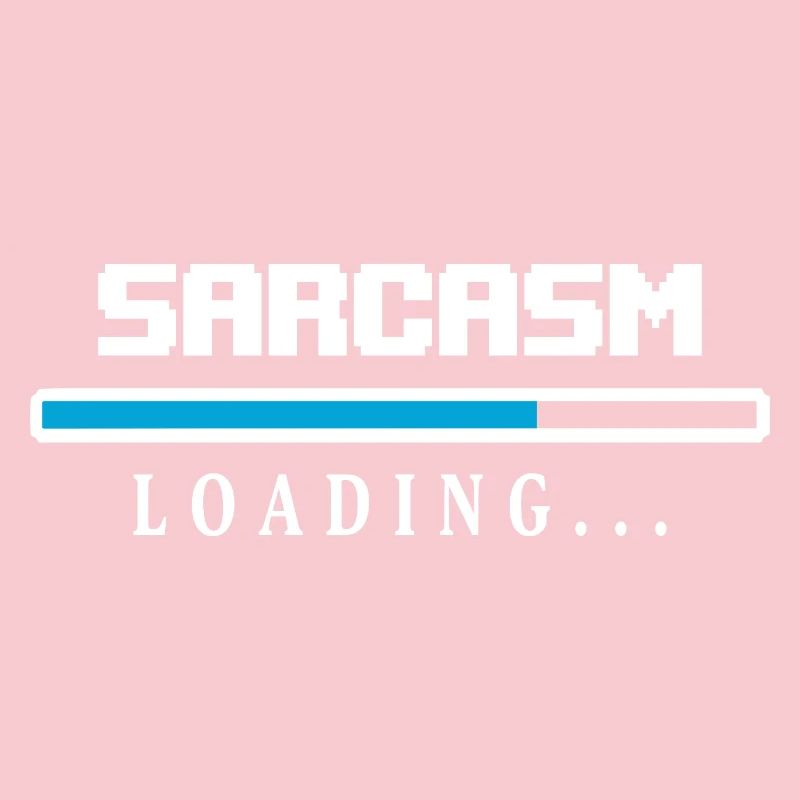 Sarcasm Loading Beam Saying
