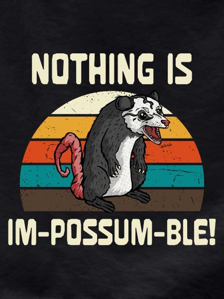 Nothing Is Um-Possum-ble Retro