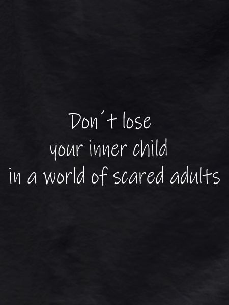 Don't lose your inner child