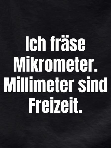 Mikrometer Freizeit Spruch