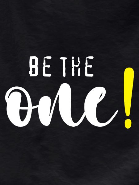 Be the one!