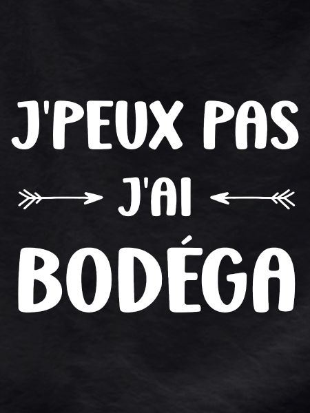 I can't I have Bodéga