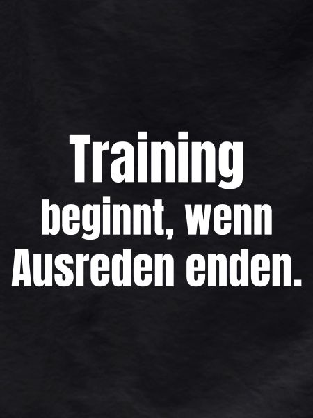 Training begins when excuses end.