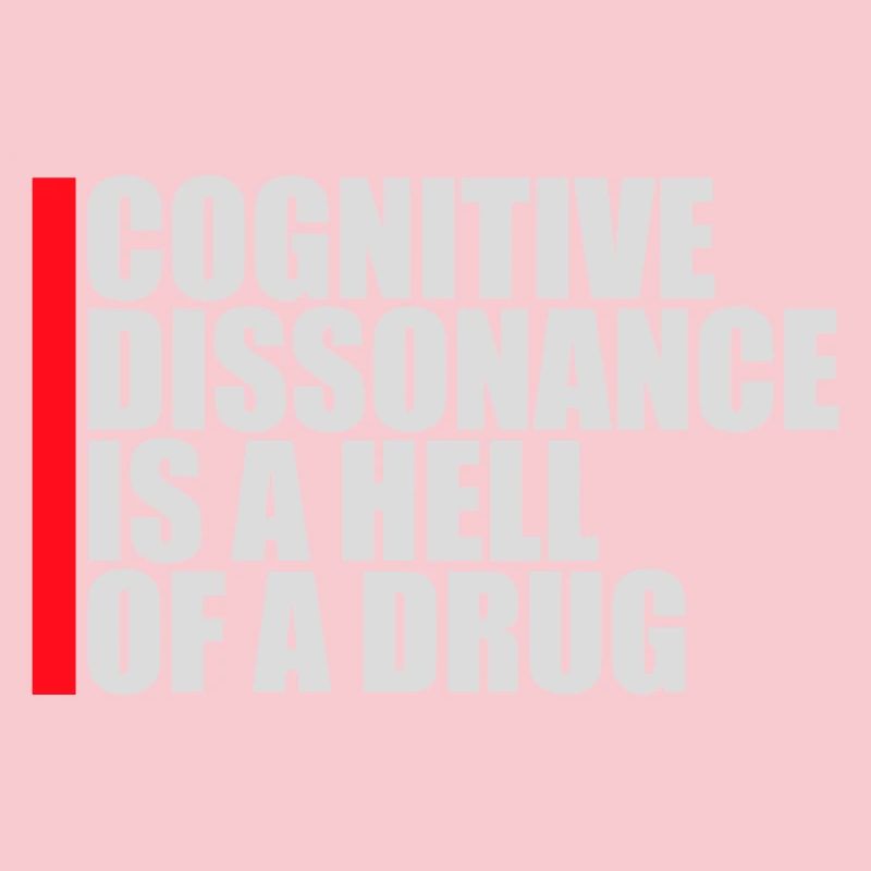 La dissonance cognitive est un sacré dicton.