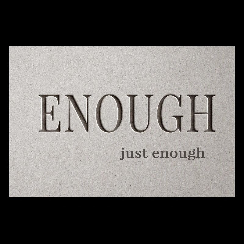 Enough – just enough