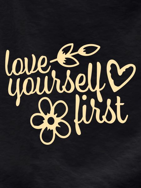 Love Yourself First Self-Love Self-Care