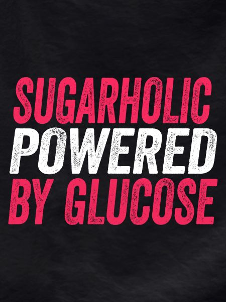 Sugarholic Powered by Glucose