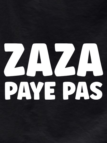 Zaza doesn't pay