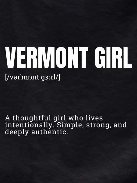 Vermont Girl: Authentic & Durable