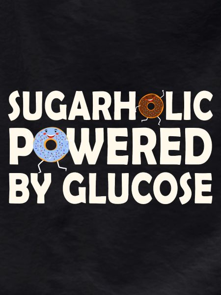 Sugarholic Powered by Glucose