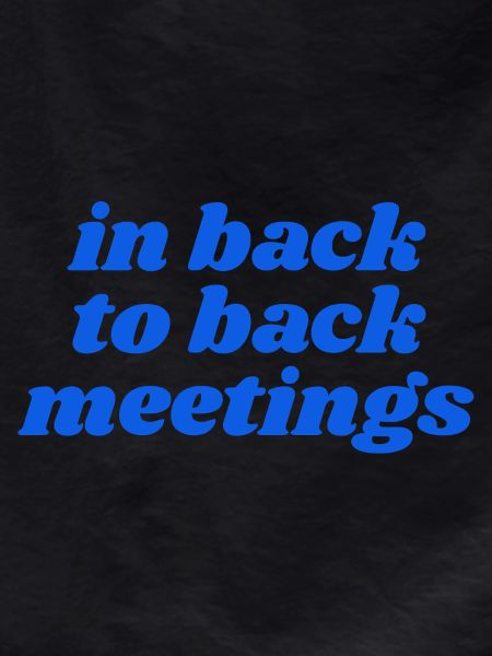 in back to back meetings