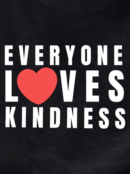 Everyone loves Kindness Saying