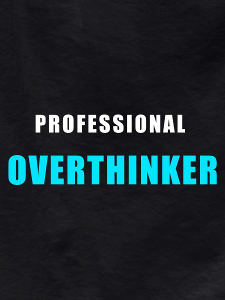 Overthinking Shirt - Professional Overthinker