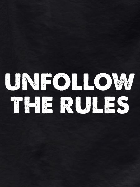 Unfollow The Rules