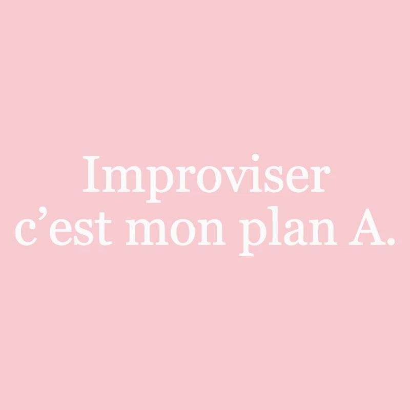 Improviser, c’est mon plan A