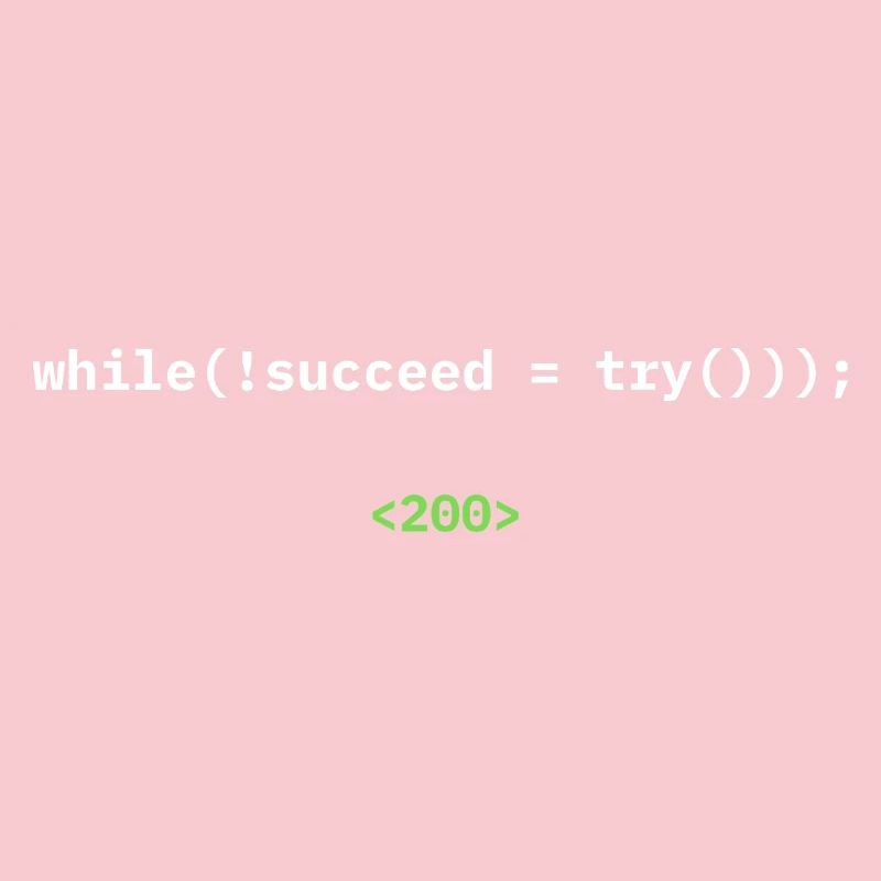 while(!succeed = try())); – Developer Shirt