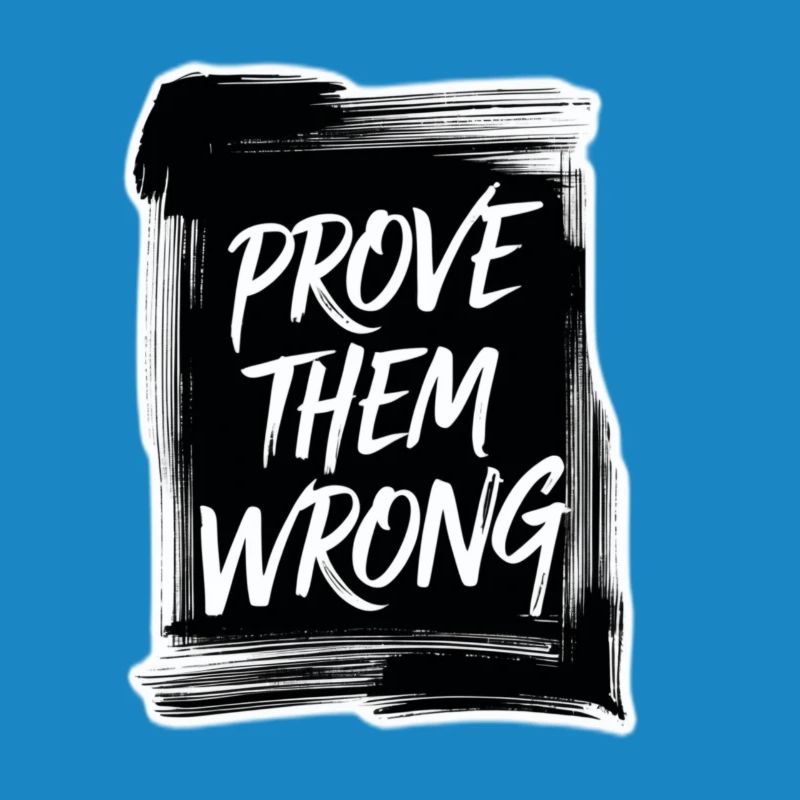 Prove Them WRONG