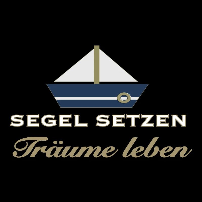 Segel setzen, Träume leben - Maritimer Spruch