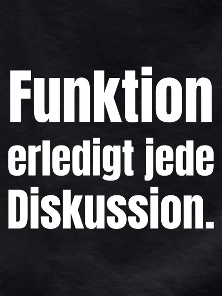 Funktion erledigt jede Diskussion