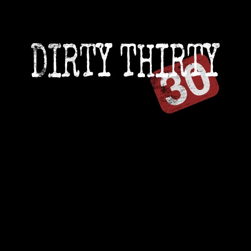 Dirty Thirty / 30. Geburtstag / 30 / Dreißig