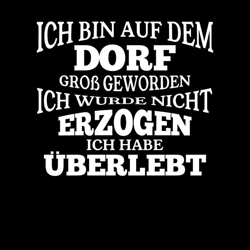 Ich bin auf dem Dorf groß geworden