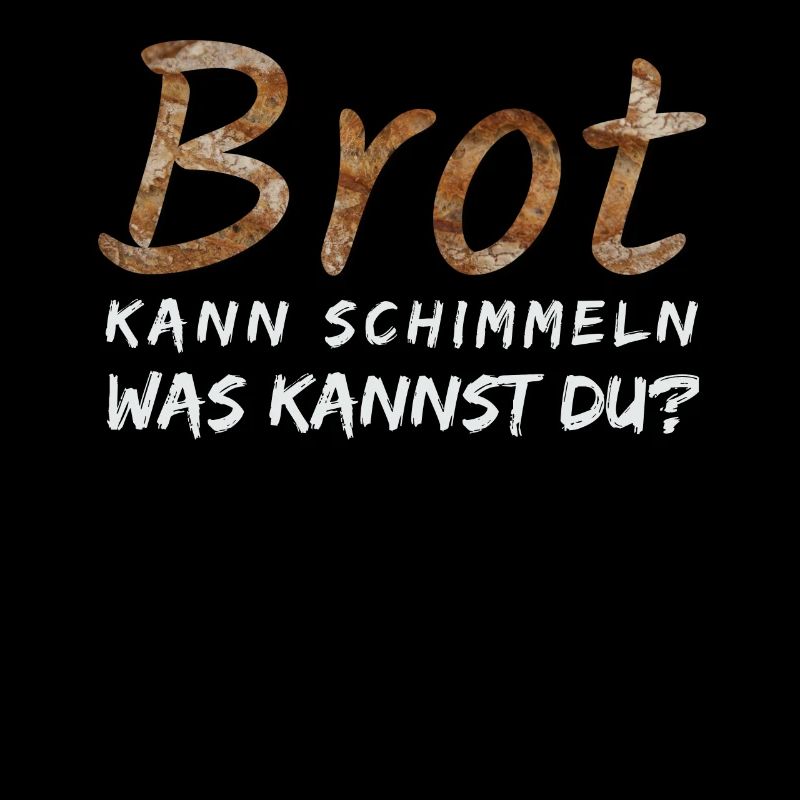 Brot kann Schimmeln was kannst du?