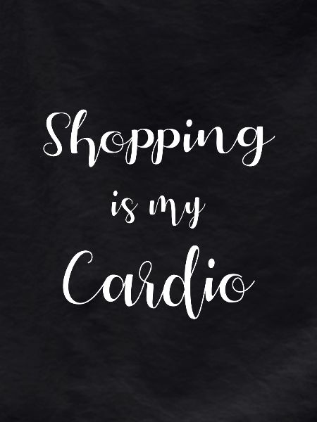 Shopping is my cardio