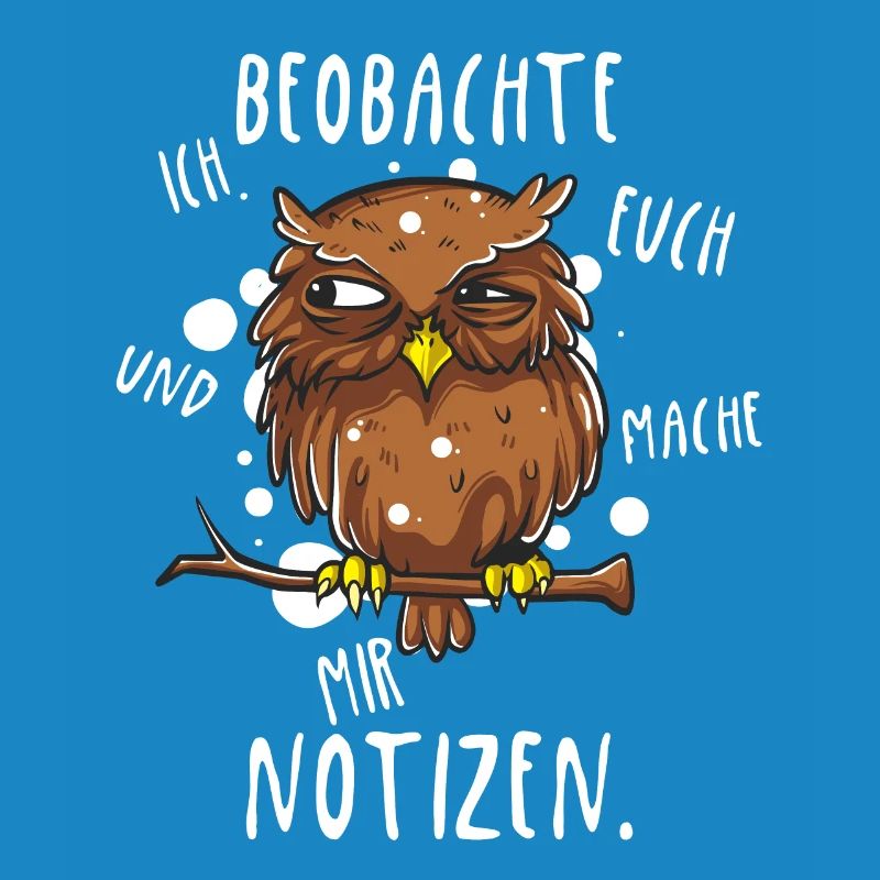 Ich beobachte euch und mache mir Notizen Eule