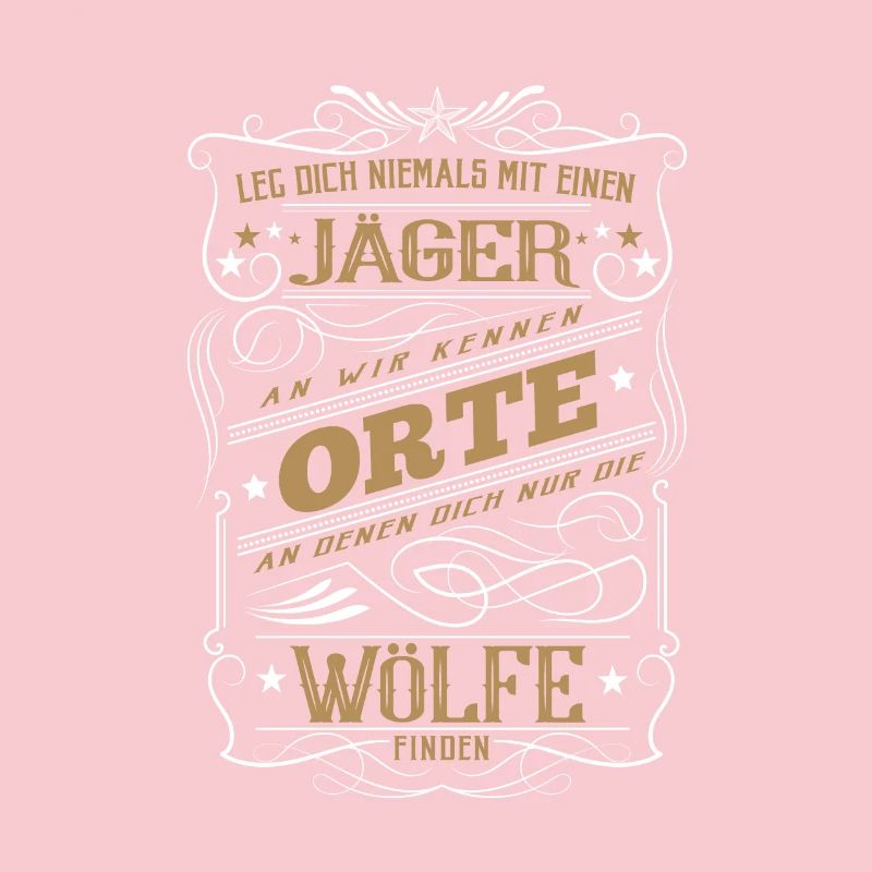 Jäger Geschenkidee leg dich niemals mit einem Jäge