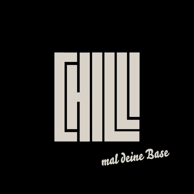 chill mal deine base