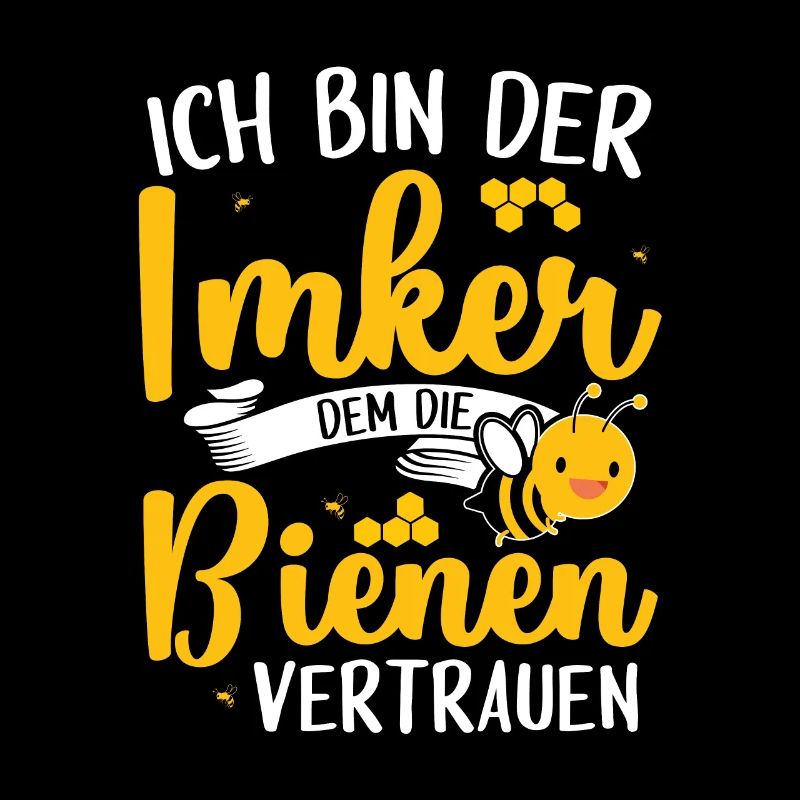 Ich bin der Imker dem die Bienen vertrauen Imkern