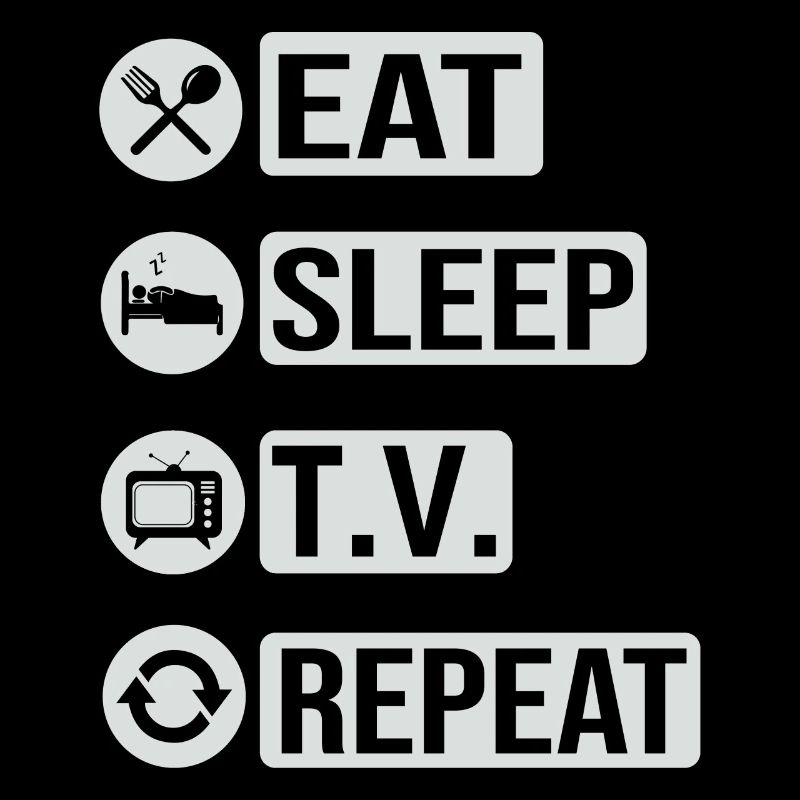 Télévision Television Eat Sleep Repeat Cadeau