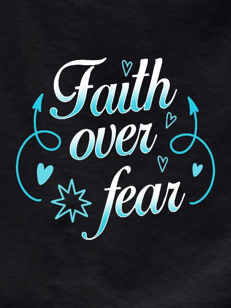 Faith over fear