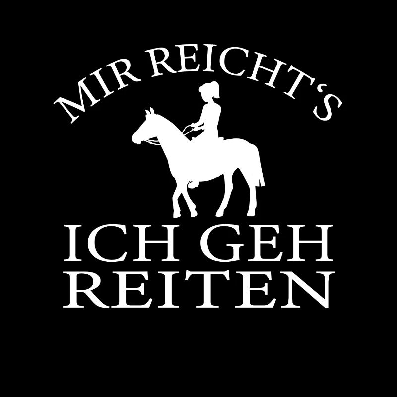 Mir Reichts ich Geh Reiten