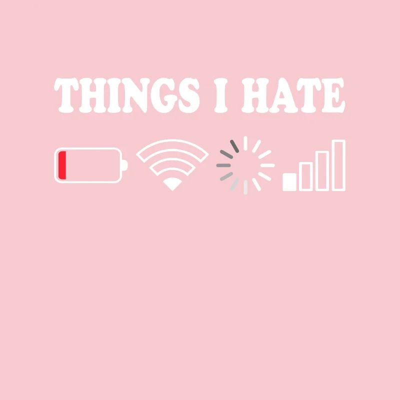 Things I Hate Pas de réception Batterie Vide Objets Hasse