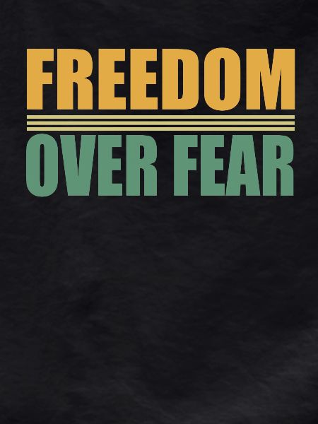 Freedom over Fear