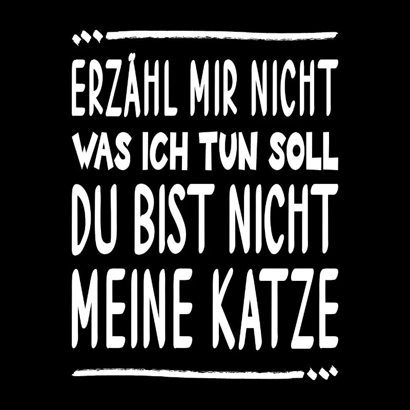 Katze bestimmt was ich tun soll lustiger Spruch