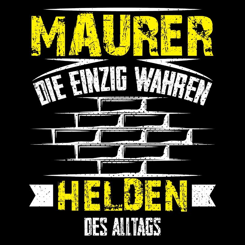 Maurer die einzig wahren Helden des alltags Männer