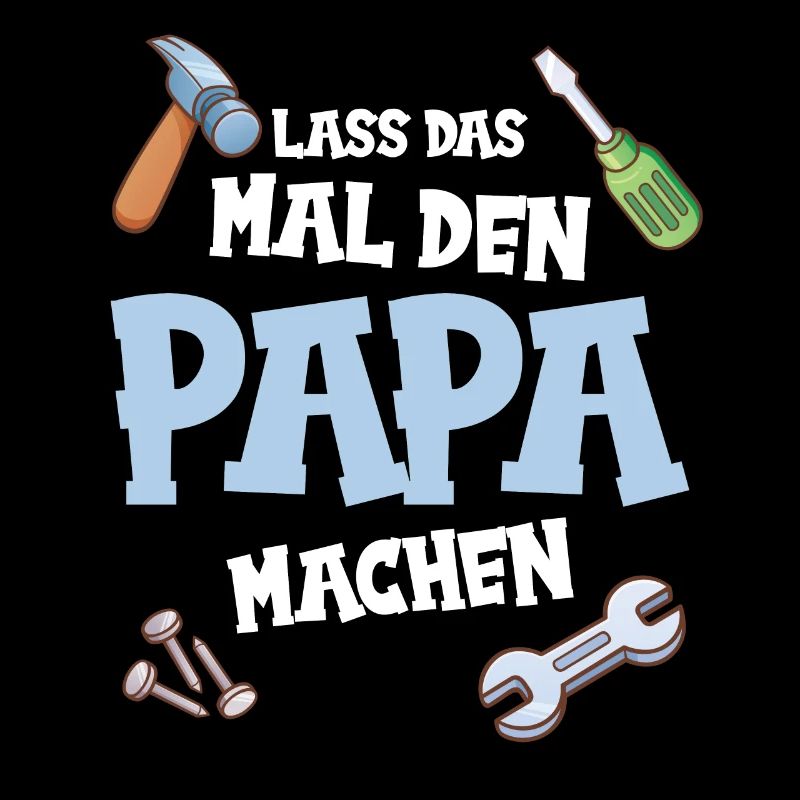 Papa Vater Lass das mal den Papa machen Vatertag