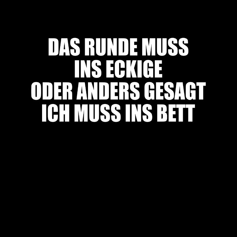 das Runde muss ins Eckige anders gesagt ich muss
