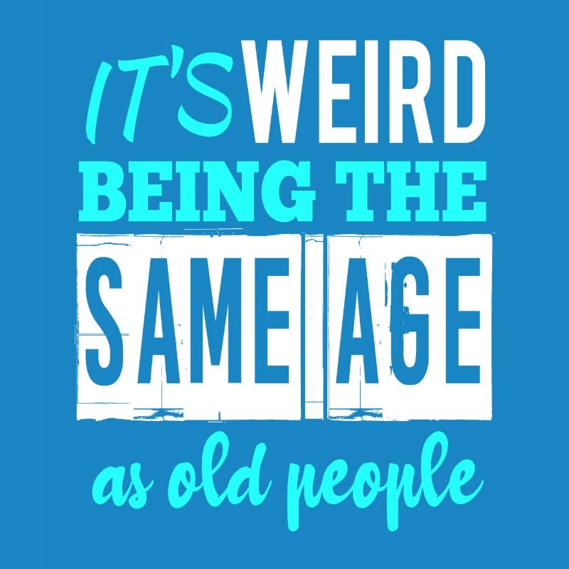 It’s weird being the same age