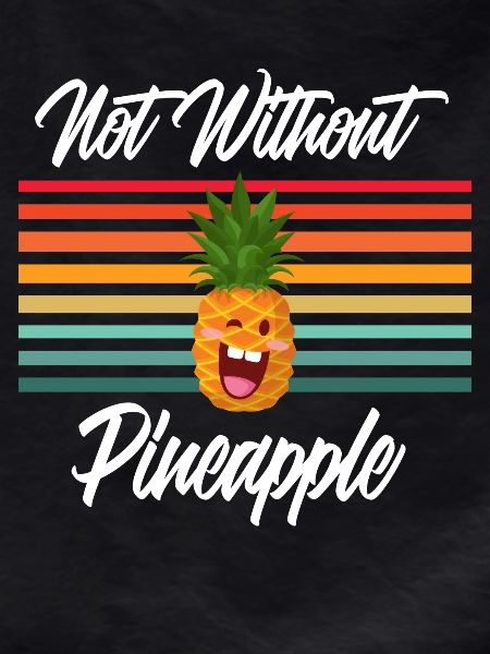 Not Without Pineapple