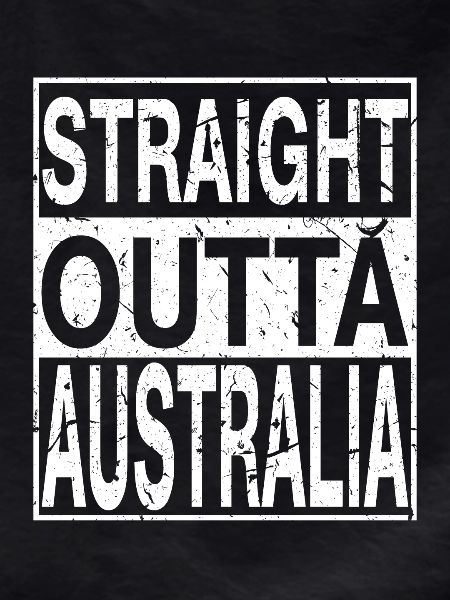 Australia Straight outta Australia