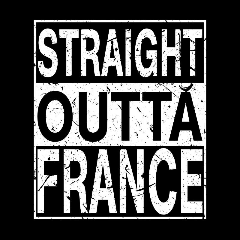 Frankreich Straight outta Frankreich