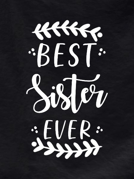 Best Sister ever