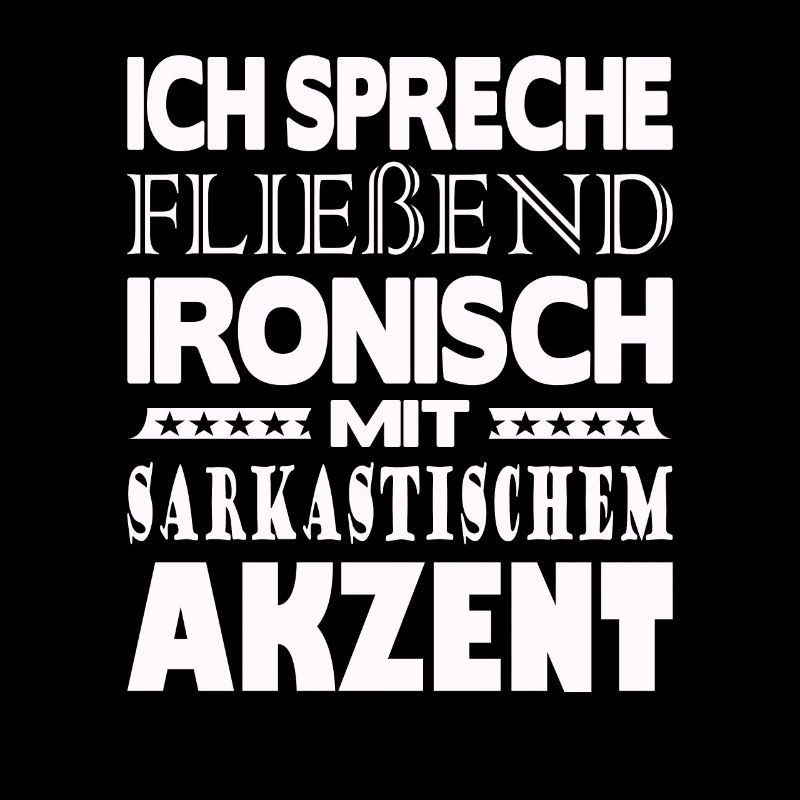 Ich spreche fließend ironisch