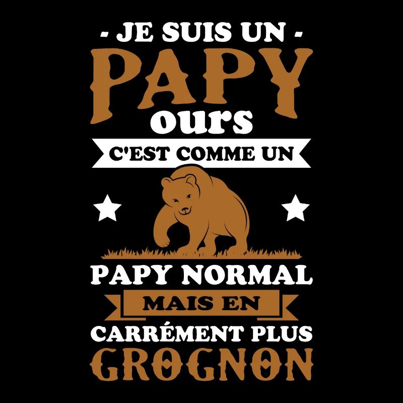Je suis un papy ours grognon, cadeau humour papy